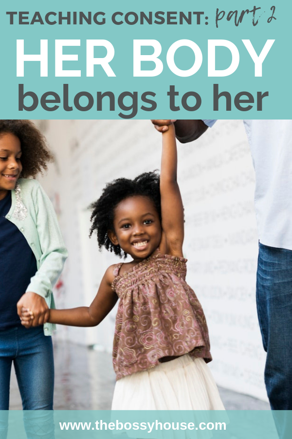 Consent Part 2: Her Body Belongs to Her Her body belongs to her