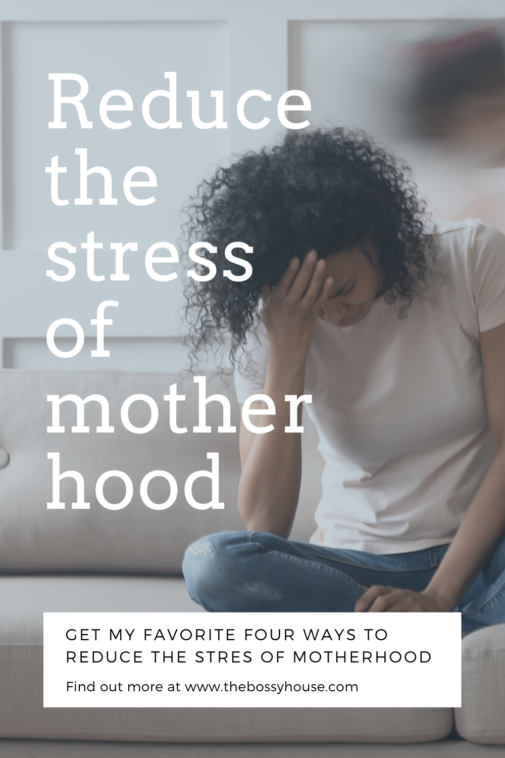 Reduce the stress of motherhood
